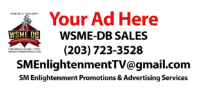 To advertisement your product or service here call (203) 723-3528 or email SMEnlightenmentTV@gmail.com